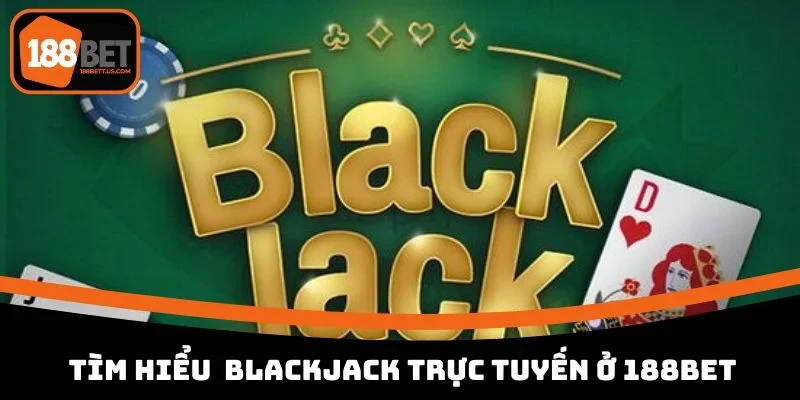 blackjack truc tuyen 188bet tim hieu game blackjack-truc-tuyen-188bet-tim-hieu-game