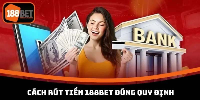 cach rut tien 188bet dung quy dinh Cách rút tiền 188BET đúng nguyên tắc nhà cái