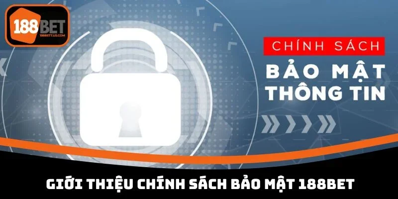 chinh sach bao mat 188bet gioi thieu thong tin Giới thiệu thông tin về chính sách bảo mật 188BET