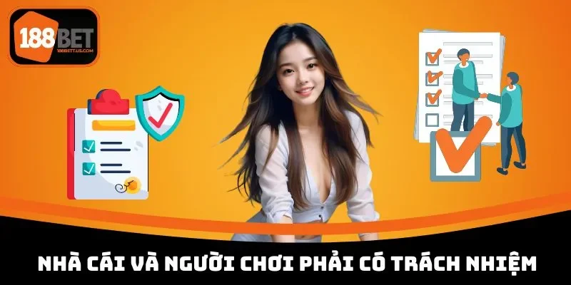 dieu khoan su dung 188bet ve nha cai va nguoi choi cung phai co trach nhiem trong ca cuoc Nhà cái và người chơi cùng phải có trách nhiệm trong cá cược