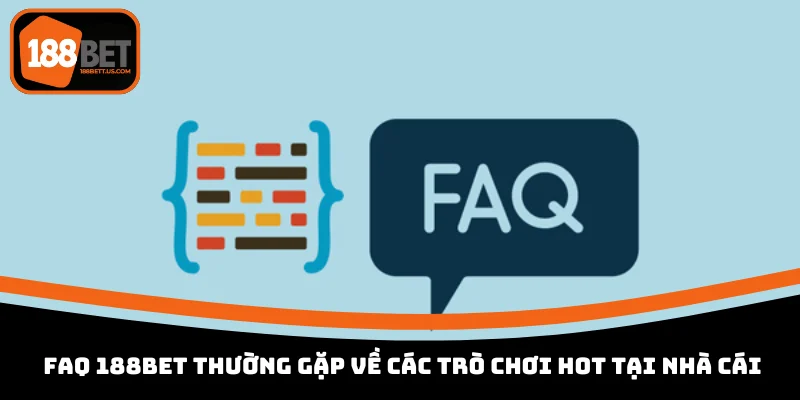 faq 188bet thuong gap ve cac tro choi hot tai nha cai FAQ 188BET thường gặp về các trò chơi hot tại nhà cái