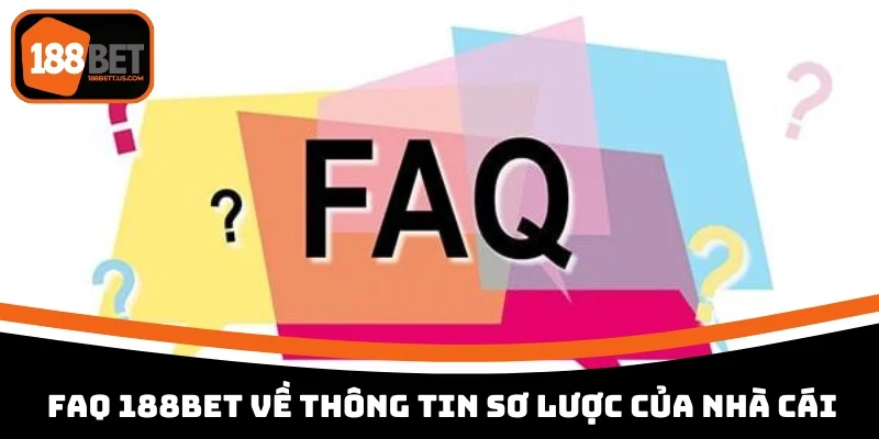 faq 188bet ve thong tin so luoc cua nha cai FAQ 188BET về thông tin sơ lược của nhà cái
