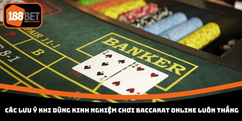 kinh nghiem choi baccarat online luon thang cac luu y Các lưu ý khi dùng kinh nghiệm chơi Baccarat online luôn thắng