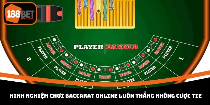 kinh nghiem choi baccarat online luon thang khong cuoc tie Kinh nghiệm chơi Baccarat online luôn thắng với cửa Tie