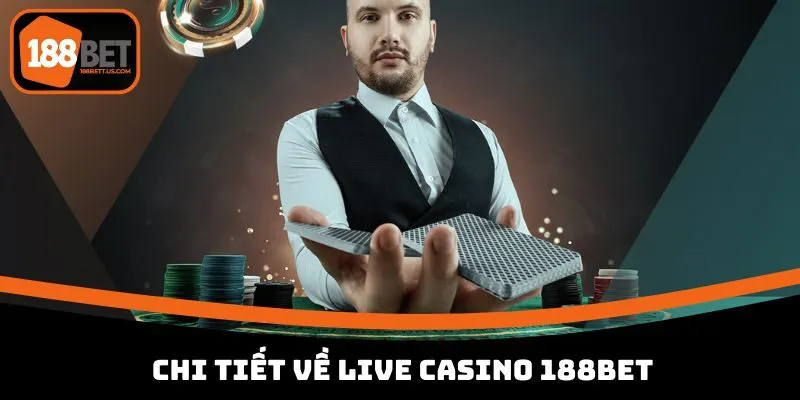 live casino 188bet chi tiet Chi tiết về Live Casino 188BET
