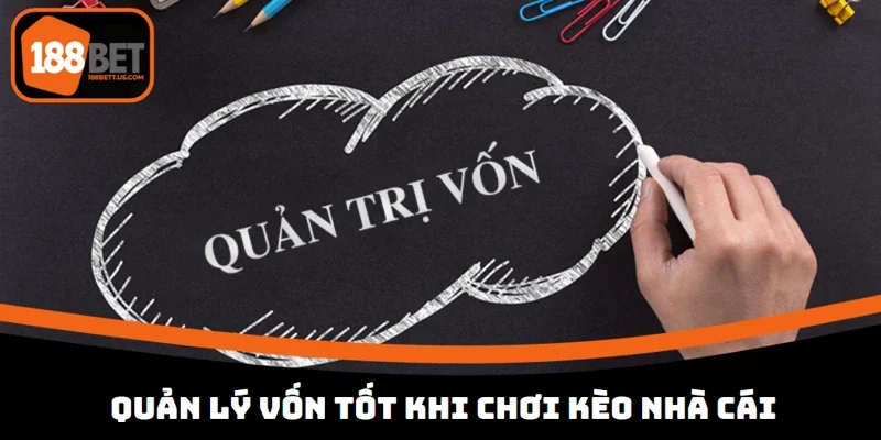 quan ly von khi choi keo nha cai 188bet Áp dụng một vài chiến thuật để chơi kèo đạt hiệu quả cao nhất