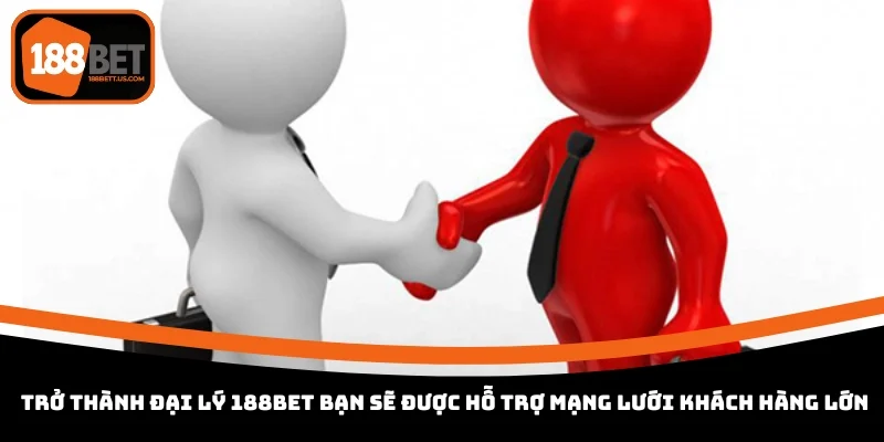 tro thanh dai ly 188bet duoc ho tro mang luoi khach hang Trở thành đại lý 188BET bạn sẽ được hỗ trợ mạng lưới khách hàng lớn