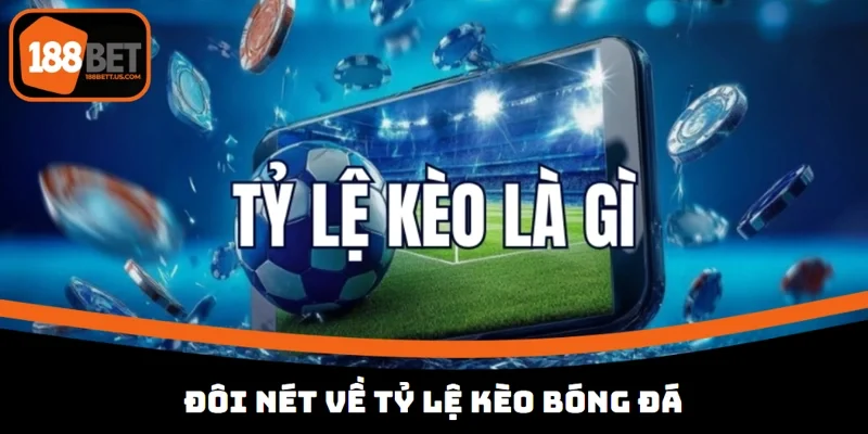 ty le keo 188bet doi net Tỷ lệ kèo 188BET là những con số được niêm yết trên sàn giao dịch