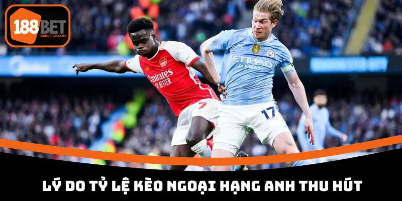 ty le keo ngoai hang anh 188bet ly do thu hut Tỷ lệ kèo Ngoại Hạng Anh 188BET thu hút mọi bet thủ